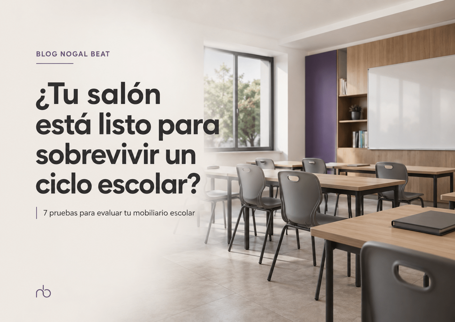 Reto Nogal Beat: ¿tu salón está listo para sobrevivir un ciclo escolar? - NOGAL BEAT